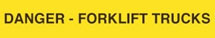 DANGER - FORKLIFT TRUCKS